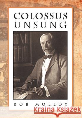 Colossus Unsung Bob Molloy 9781465300386 Xlibris Corporation - książka