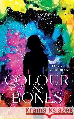 Colour & Bones: Erwachen Luna Cathedras 9783755741404 Bod - Books on Demand - książka