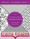 Colour & fold origami boxes - 15 geometric-pattern boxes with lids: UK edition Stenmark, Anna 9781535309875 Createspace Independent Publishing Platform