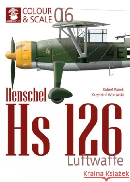 Colour & Scale 06. Henschel Hs 126. Luftwaffe  9788367227735 Wydawnictwo STRATUS, Artur Juszczak - książka