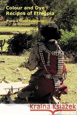 Colour and Dye Recipes of Ethiopia Patricia Irwin Tournerie 9780954383527 New Cross Books - książka