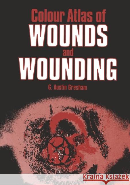 Colour Atlas of Wounds and Wounding G. a. Gresham 9789401083287 Springer - książka