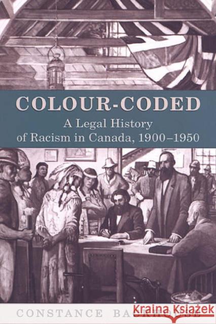 Colour-Coded: A Legal History of Racism in Canada, 1900-1950 Backhouse, Constance 9780802082862 University of Toronto Press - książka