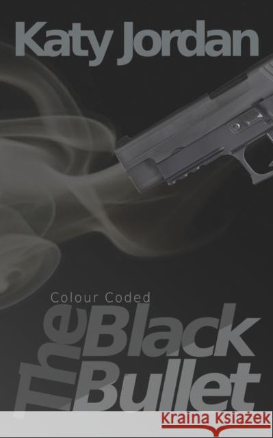 Colour Coded: The Black Bullet Katy Jordan 9781528907330 Austin Macauley - książka