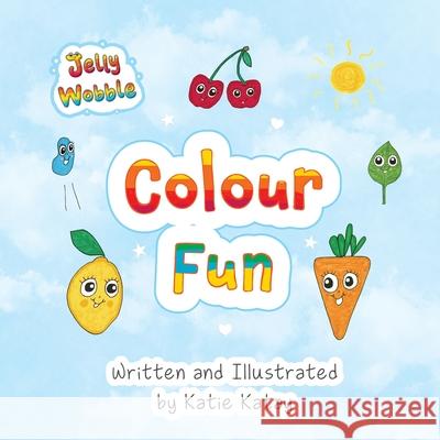 Colour Fun: A Jelly Wobble Early Learning Book Katie Katay Katie Katay 9781991194947 Sunsmile Books - książka
