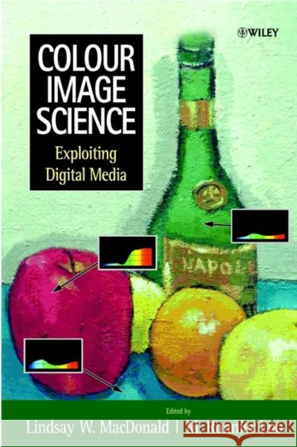 Colour Image Science: Exploiting Digital Media MacDonald, Lindsay 9780471499275 John Wiley & Sons - książka