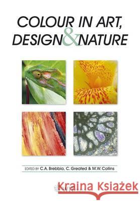 Colour in Art, Design and Nature C. A. Brebbia, C. Greated, M. W. Collins 9781845645687 WIT Press - książka