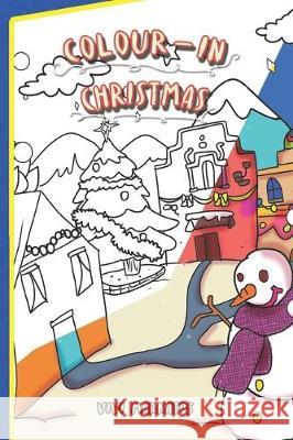 Colour-in Christmas Vivi Markatos 9781708111199 Independently Published - książka