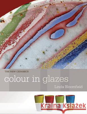 Colour in Glazes Linda Bloomfield 9781408131213 Bloomsbury Publishing PLC - książka