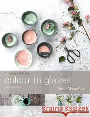 Colour in Glazes Linda Bloomfield 9781912217823 Bloomsbury Publishing PLC - książka