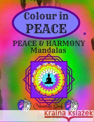 Colour in PEACE: Peace & Harmony Mandalas Pike, Deanna 9781517772789 Createspace Independent Publishing Platform - książka