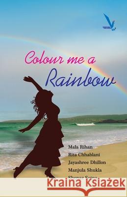 colour me a rainbow Rita Chhablani Mala Rihan Jayashree Dhillon 9789385665677 Vishwakarma Publications - książka