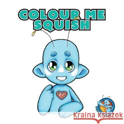 Colour Me Squish Dr Kirsten Hunter Emma Moorman  9781922742278 Kirsten Hunter - książka