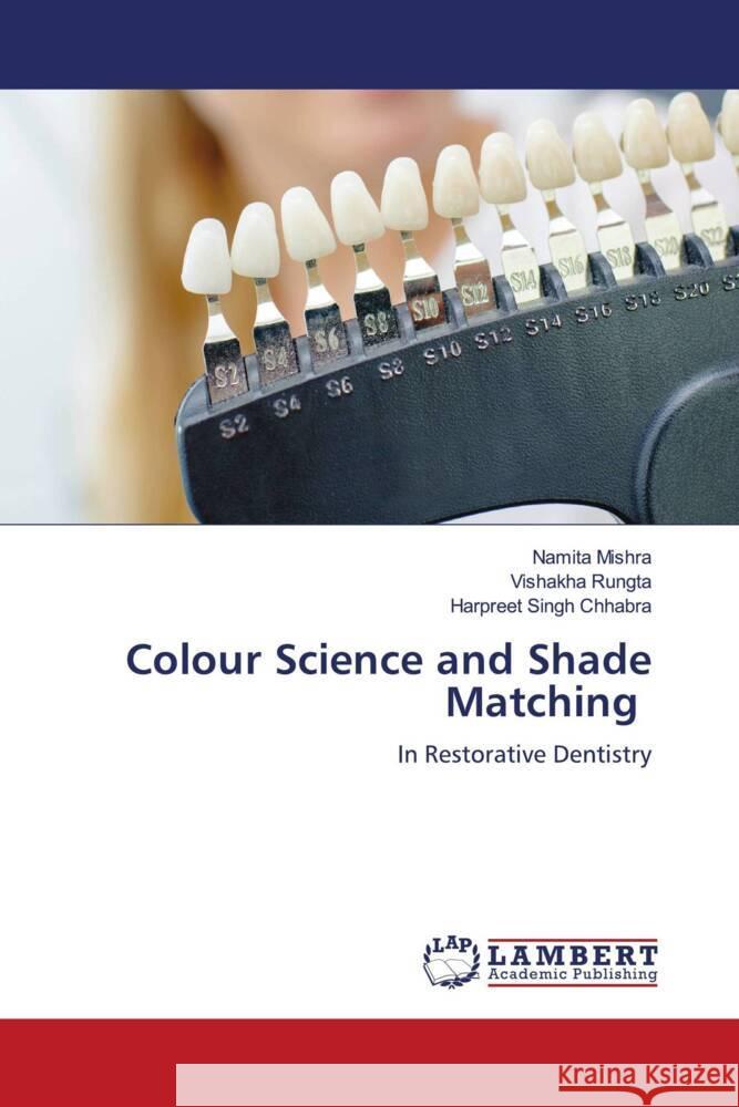 Colour Science and Shade Matching Mishra, Namita, Rungta, Vishakha, Singh Chhabra, Harpreet 9786204751887 LAP Lambert Academic Publishing - książka