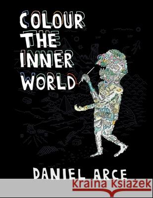 Colour The Inner World Daniel Arce 9798707291593 Independently Published - książka