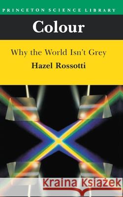 Colour: Why the World Isn't Grey Princeton,  9780691024615 John Wiley & Sons - książka