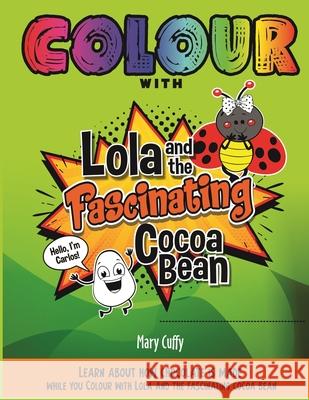 Colour with Lola and the Fascinating Cocoa Bean Mary Cuffy 9789768289292 Mary Cuffy - książka