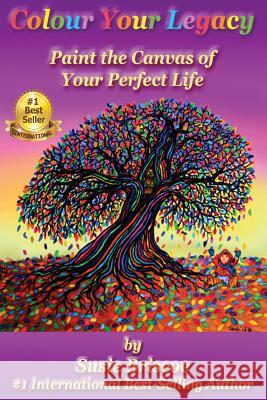 Colour Your Legacy: Paint the Canvas of Your Perfect Life Susie Briscoe 9781726059503 Createspace Independent Publishing Platform - książka