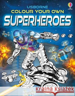 Colour Your Own Superheroes Sam Smith 9781801315852 Usborne Publishing Ltd - książka