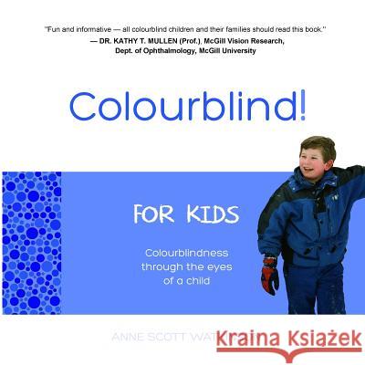 Colourblind! For Kids: Colourblindness through the eyes of a child Watkinson, Anne Scott 9780993920202 Cottonwood Press (Fort Collins, CO) - książka