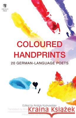 Coloured Handprints: 20 German-Language Poets Anatoly Kudryavitsky Yulia Kudryavitskaya Anton G. Leitner 9781910251119 Dedalus Press - książka