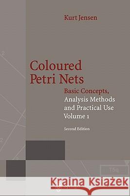 Coloured Petri Nets: Basic Concepts, Analysis Methods and Practical Use. Volume 1 Jensen, Kurt 9783642082436 Springer - książka