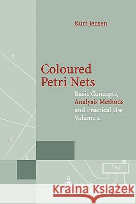 Coloured Petri Nets: Basic Concepts, Analysis Methods and Practical Use. Volume 2 Jensen, Kurt 9783642082009 Springer - książka