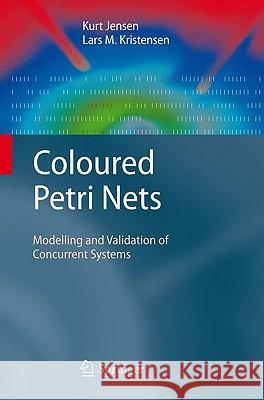 Coloured Petri Nets: Modelling and Validation of Concurrent Systems Kurt Jensen, Lars M. Kristensen 9783642002830 Springer-Verlag Berlin and Heidelberg GmbH &  - książka