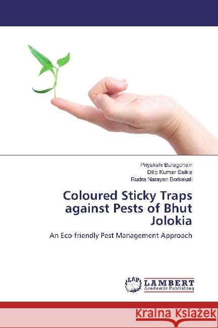 Coloured Sticky Traps against Pests of Bhut Jolokia : An Eco-friendly Pest Management Approach Buragohain, Priyakshi; Saikia, Dilip Kumar; Borkakati, Rudra Narayan 9783659920097 LAP Lambert Academic Publishing - książka