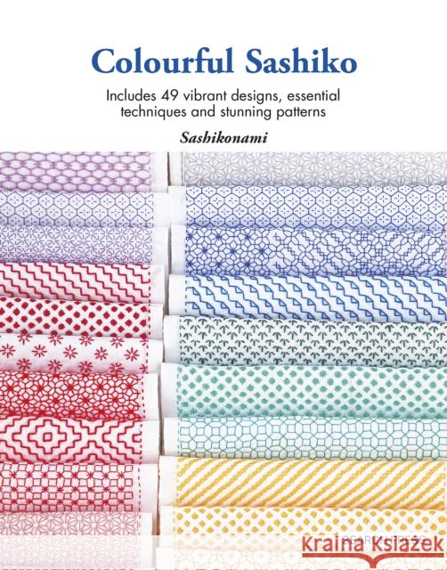 Colourful Sashiko: Includes 49 Vibrant Designs, Essential Techniques and Stunning Patterns Sashikonami 9781800922006 Search Press Ltd - książka