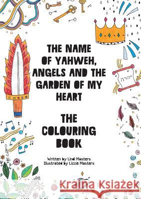 COLOURING BOOK - The name of Yahweh, Angels and the garden of my Heart Masters, Lindi 9780639984162 As He Is T/A Seraph Creative - książka