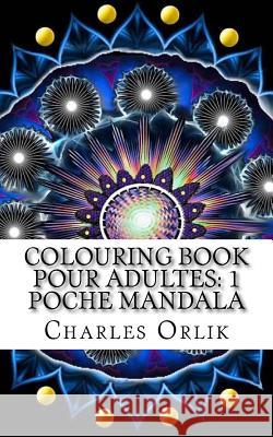 Colouring Book Pour Adultes: 1 Poche Mandala Charles Orlik 9781522880530 Createspace Independent Publishing Platform - książka