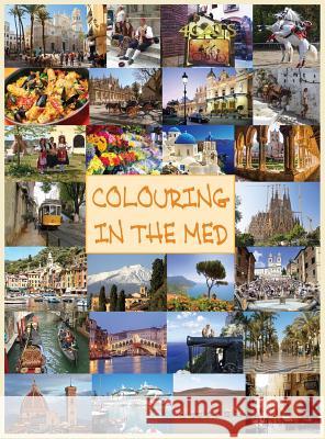 Colouring in the Med Sarah-Jane Bentley Antonio Rossi 9781999746902 Neville Ness House Ltd - książka