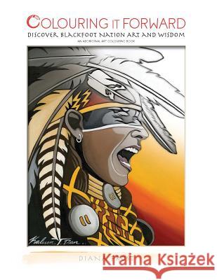 Colouring it Forward - Discover Blackfoot Nation Art and Wisdom: An Aboriginal Art Colouring Book Frost, Diana 9780995285200 Colouring It Forward - książka