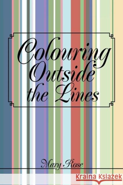 Colouring Outside the Lines Mary Rose 9781469165332 Xlibris Corporation - książka