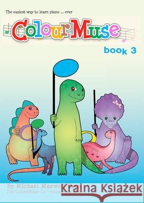 ColourMuse Book 3: Colour is the easiest way to learn piano - Book 3 Michael Maxwell Steer 9780992711627 Colourmuse - książka