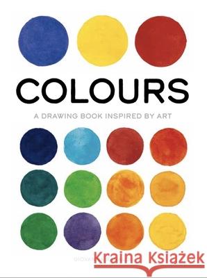 Colours: A Drawing Book Inspired by Art Giovanna Ranaldi 9781800690042 Headline Publishing Group - książka