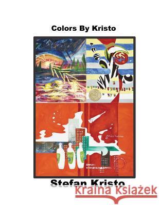 Colours by Kristo: Paintings through the years Kristo, Stefan 9781530298846 Createspace Independent Publishing Platform - książka