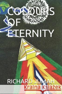 Colours of Eternity Richard Jumah 9781717871275 Independently Published - książka