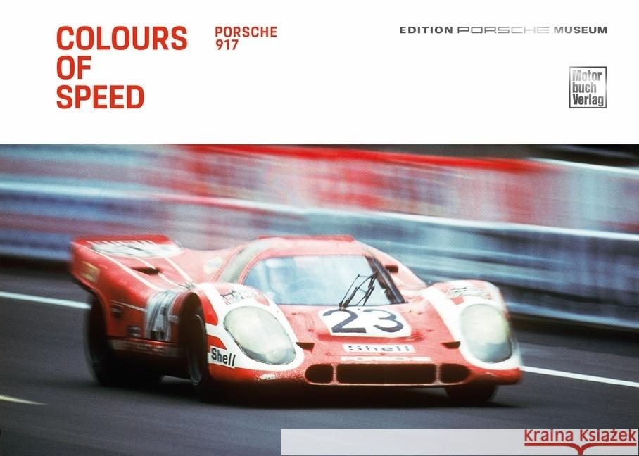 Colours of Speed. Porsche 917 Porsche Museum 9783613309630 Motorbuch Verlag - książka