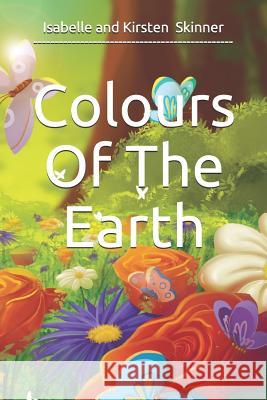 Colours of the Earth Kirsten Skinner Isabelle Skinner 9781719896016 Independently Published - książka