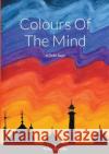 Colours Of The Mind: A Delhi Saga Tumpa Banerjee 9781716124778 Lulu.com