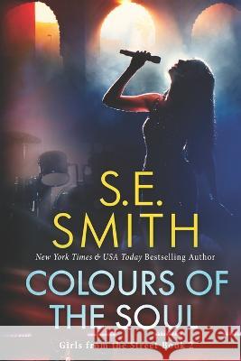 Colours of the Soul: Girls from the Street S E Smith   9781956052626 Montana Publishing LLC - książka