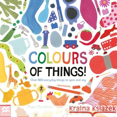 Colours of Things!: Over 800 everyday things to spot and say Pippa Goodhart 9781035034611 Pan Macmillan - książka