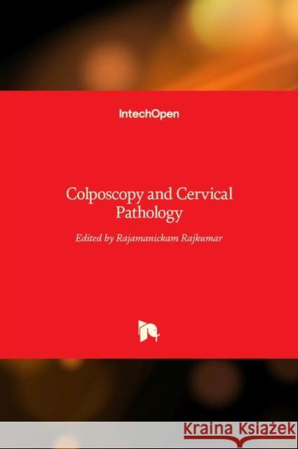 Colposcopy and Cervical Pathology Rajamanickam Rajkumar 9789535135371 Intechopen - książka
