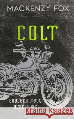 Colt: (Bracken Ridge Rebels MC) Special Edition Mackenzy Fox   9781923015135 Mackenzy Fox Books - książka