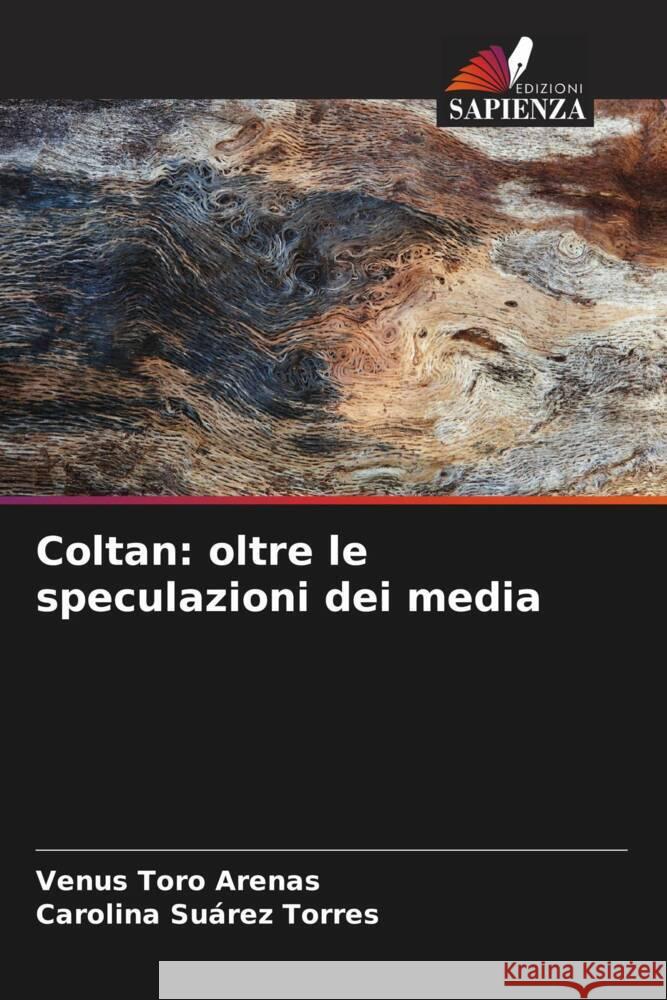 Coltan: oltre le speculazioni dei media Venus Tor Carolina Su?re 9786206672524 Edizioni Sapienza - książka