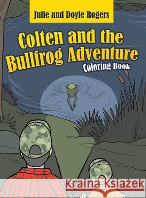 Colten and the Bullfrog Adventure Julie Rogers Doyle Rogers 9781955691581 Infusedmedia - książka