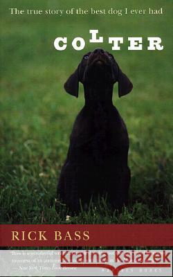 Colter: The True Story of the Best Dog I Ever Had Rick Bass 9780618127368 Mariner Books - książka
