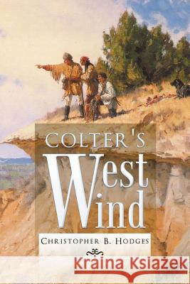 Colter's West Wind Christopher B Hodges 9781483472751 Lulu.com - książka